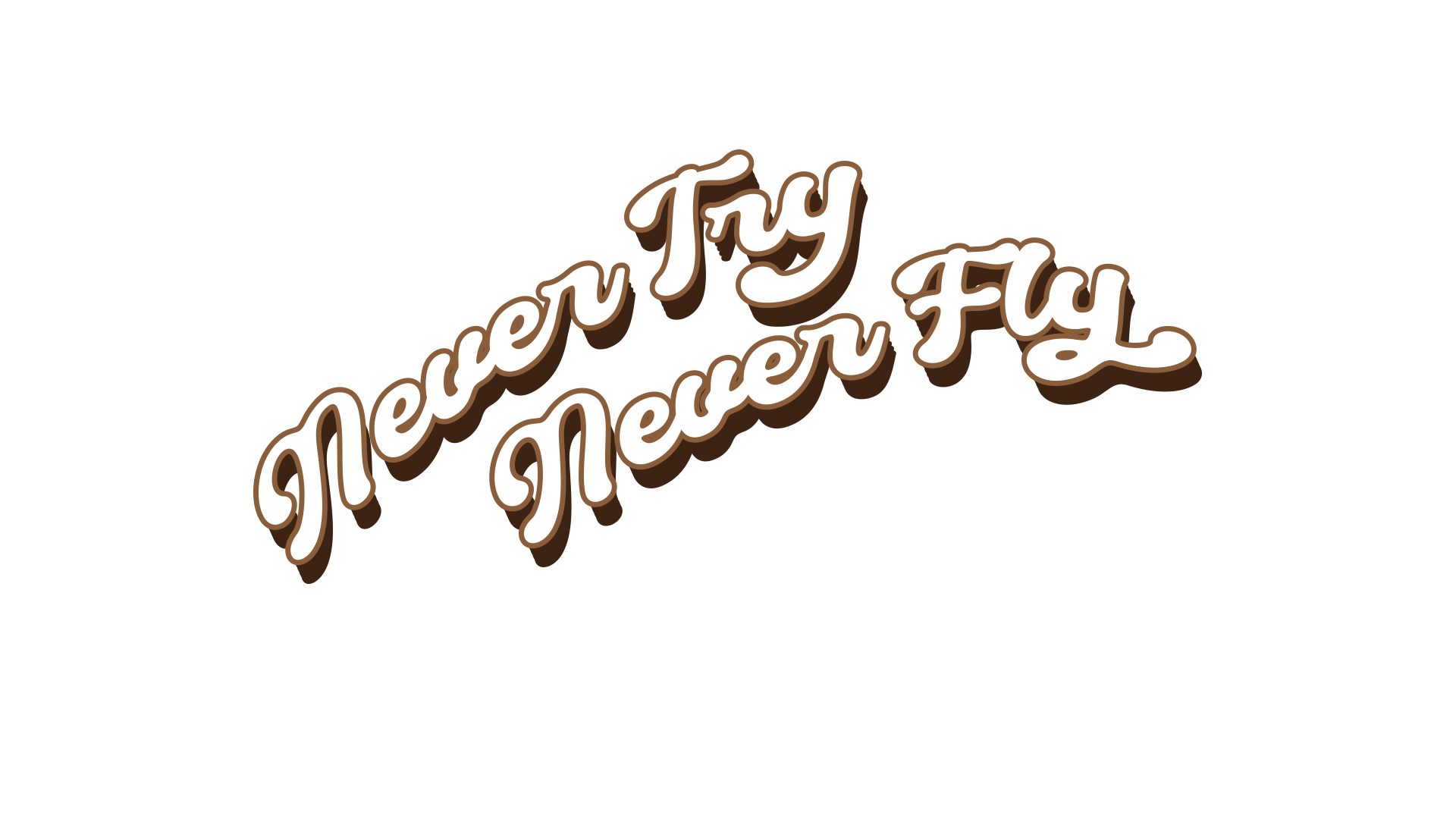 Never try Never Fly